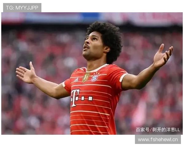 若格纳布里持续稳定发挥 拜仁有望与其续约至未来